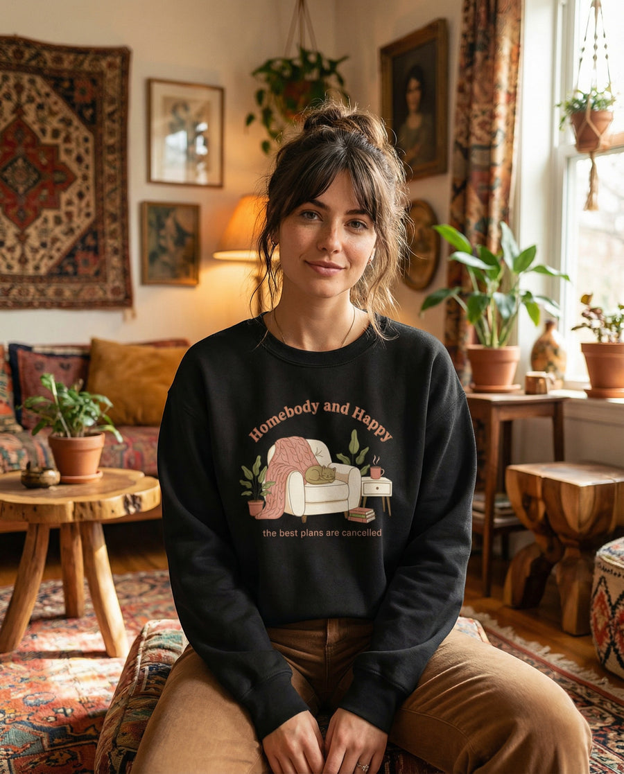 Crewneck Sweatshirt — "Homebody and Happy" Cozy Lounge Pullover (The Best Plans Are Cancelled)