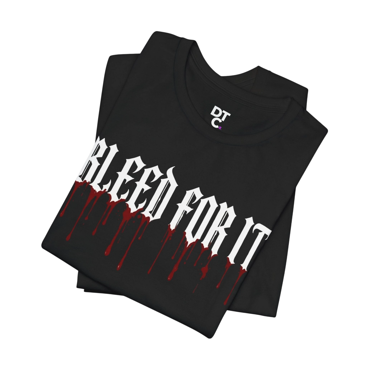 DailyThreadCo. black cotton tee with white gothic lettering "BLEED FOR IT" and realistic red blood drip graphic.