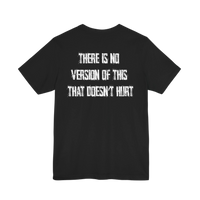 DailyThreadCo. black 100% cotton t-shirt with distressed white text on back: THERE IS NO VERSION OF THIS THAT DOESN'T HURT.