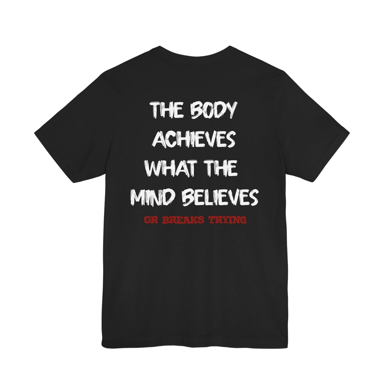 DailyThreadCo. black cotton athletic tee with white text "THE BODY ACHIEVES WHAT THE MIND BELIEVES OR BREAKS TRYING" on back.