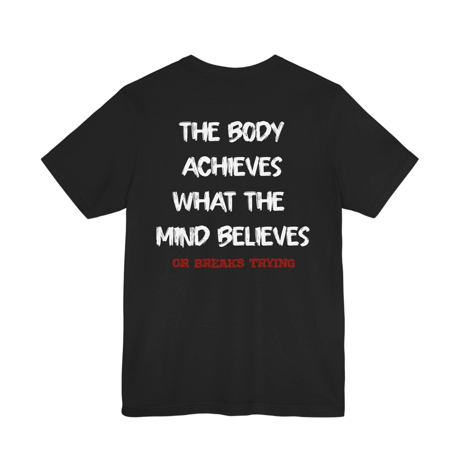 DailyThreadCo. black cotton athletic tee with white text "THE BODY ACHIEVES WHAT THE MIND BELIEVES OR BREAKS TRYING" on back.