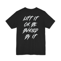 DailyThreadCo. black gym t-shirt featuring white jagged text on the back reading Lift It Or Be Buried By It.
