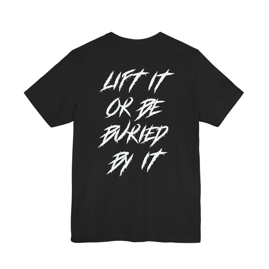 DailyThreadCo. black gym t-shirt featuring white jagged text on the back reading Lift It Or Be Buried By It.