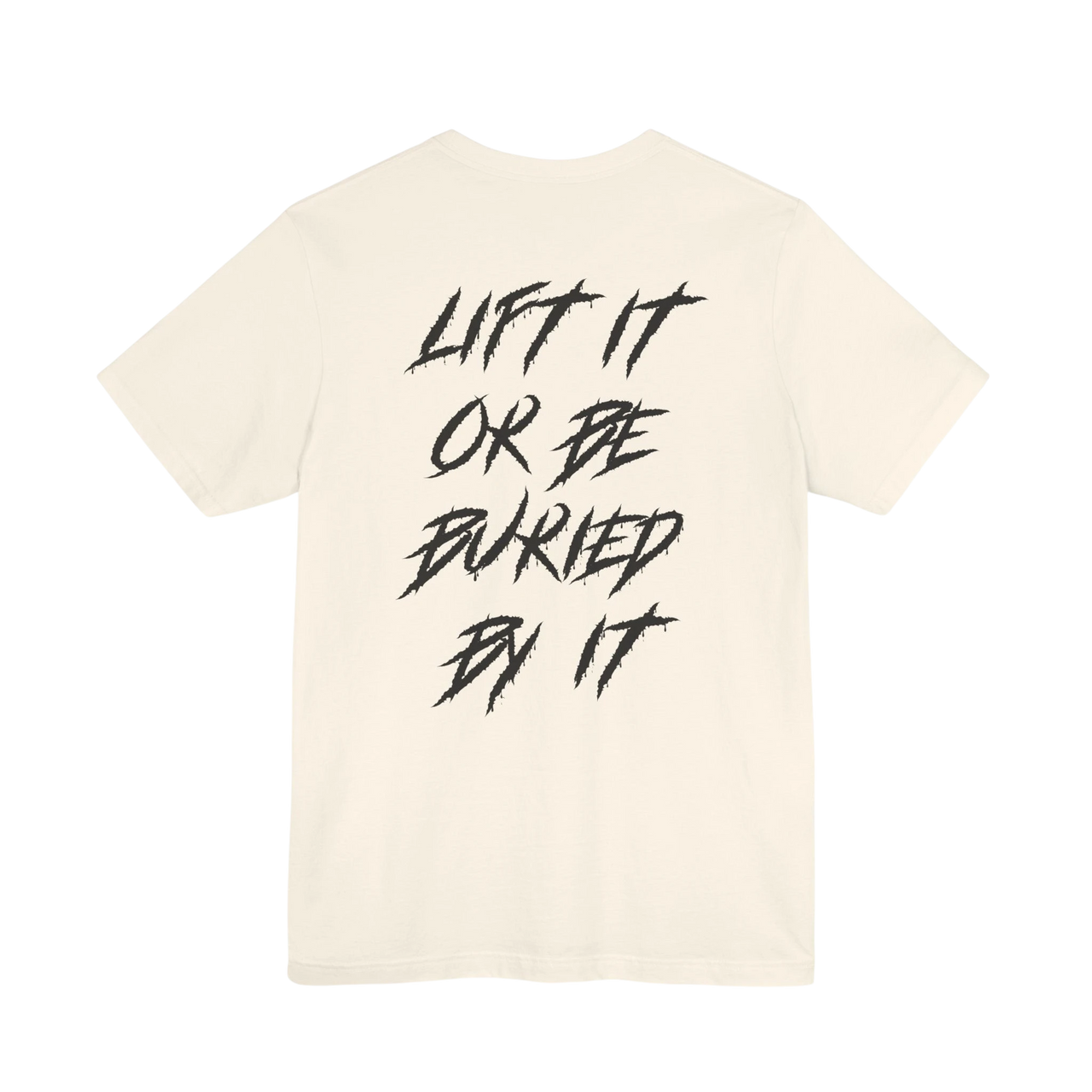 DailyThreadCo. cream crew-neck gym t-shirt featuring the motivational back print Lift It Or Be Buried By It.