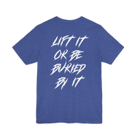 DailyThreadCo. blue crew-neck gym t-shirt featuring white jagged text on the back reading Lift It Or Be Buried By It.