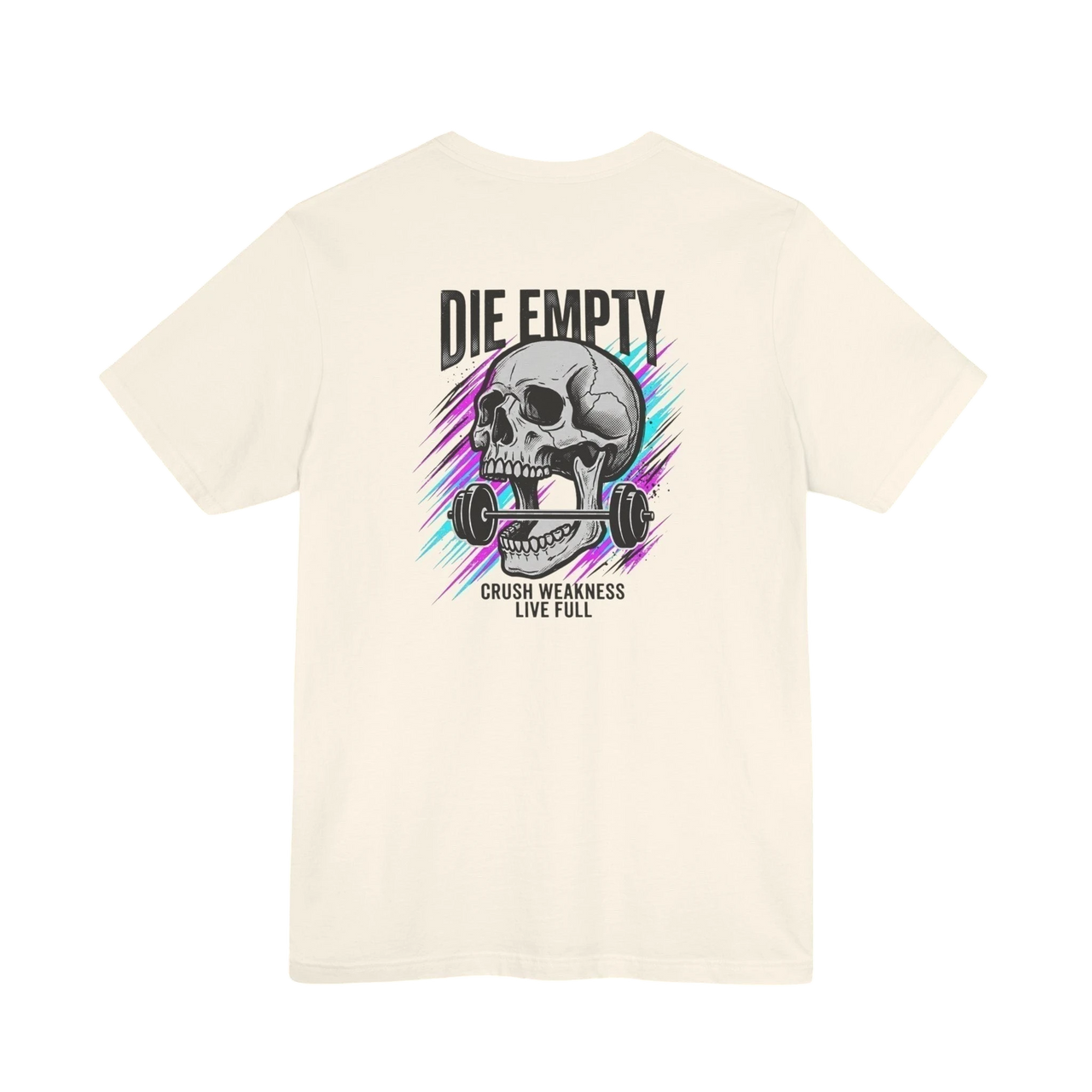 DailyThreadCo. cream cotton t-shirt with a graphic of a skull biting a barbell and the text "DIE EMPTY" and "CRUSH WEAKNESS LIVE FULL".