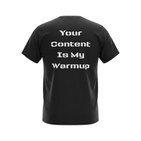 DailyThreadCo. black cotton graphic tee with white text on back reading 'Your Content Is My Warmup'