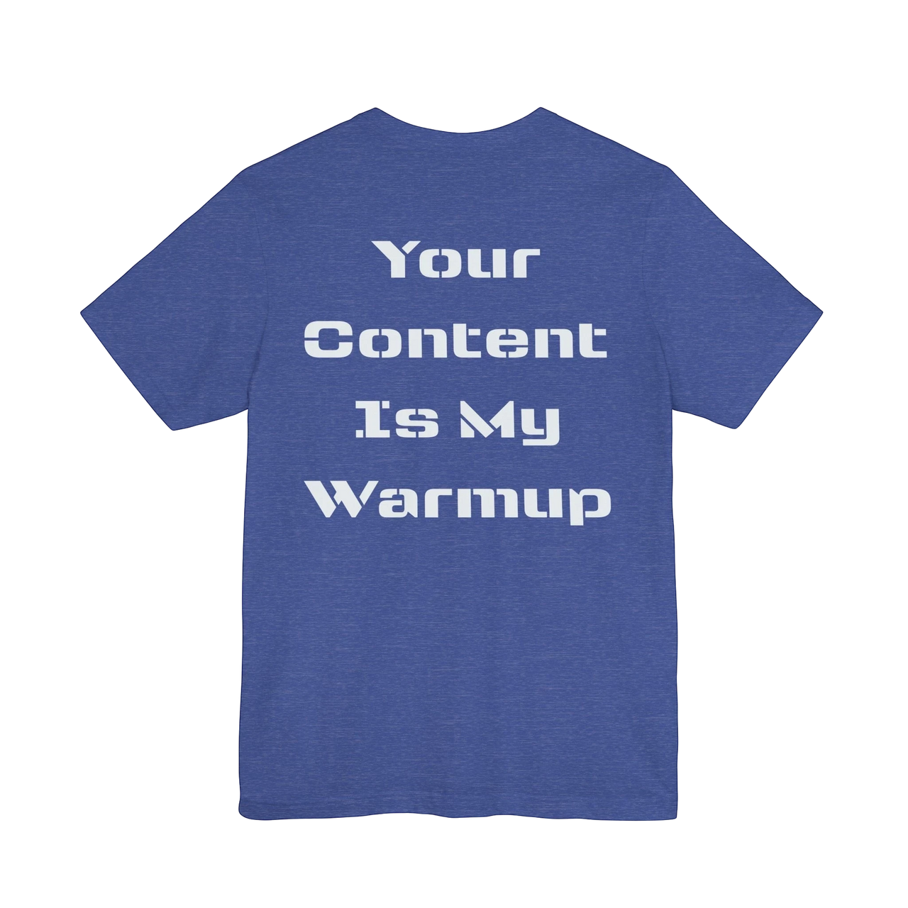 DailyThreadCo. blue cotton graphic tee with 'Your Content Is My Warmup' text on back.