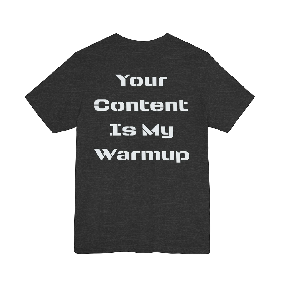 DailyThreadCo. dark heather grey cotton graphic tee with white text "Your Content Is My Warmup" on the back.
