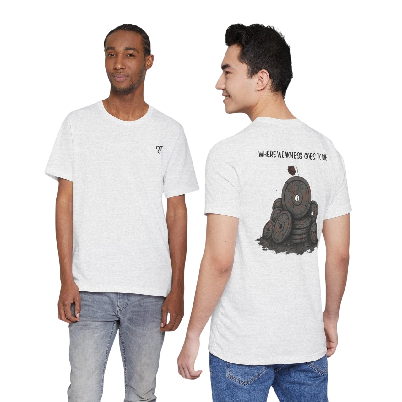 DailyThreadCo. heather grey 100% cotton t-shirt with "Where Weakness Goes to Die" graphic on back.