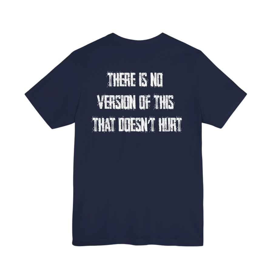 DailyThreadCo. navy blue 100% cotton t-shirt with distressed white text on back: "THERE IS NO VERSION OF THIS THAT DOESN'T HURT"