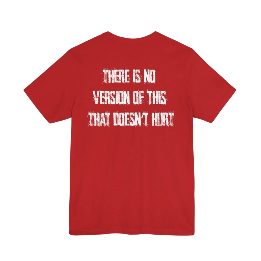 DailyThreadCo. red 100% cotton t-shirt with distressed white text on back: "THERE IS NO VERSION OF THIS THAT DOESN'T HURT"