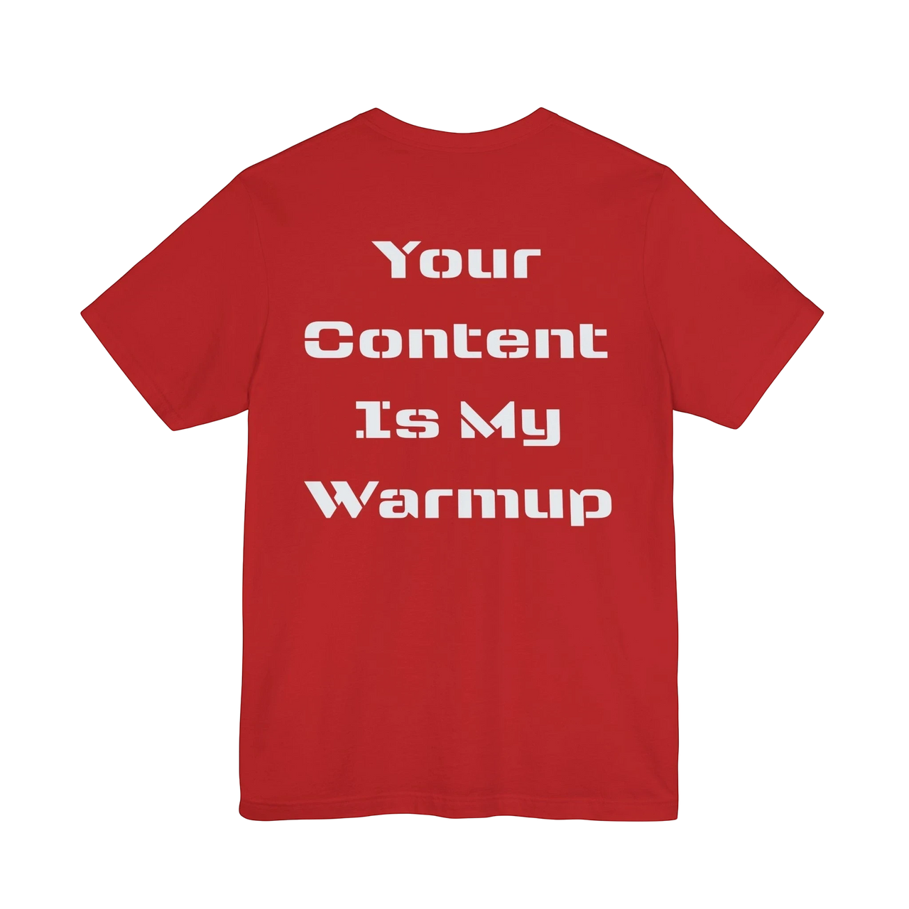 DailyThreadCo. red cotton graphic tee with white text reading 'Your Content Is My Warmup' on the back.