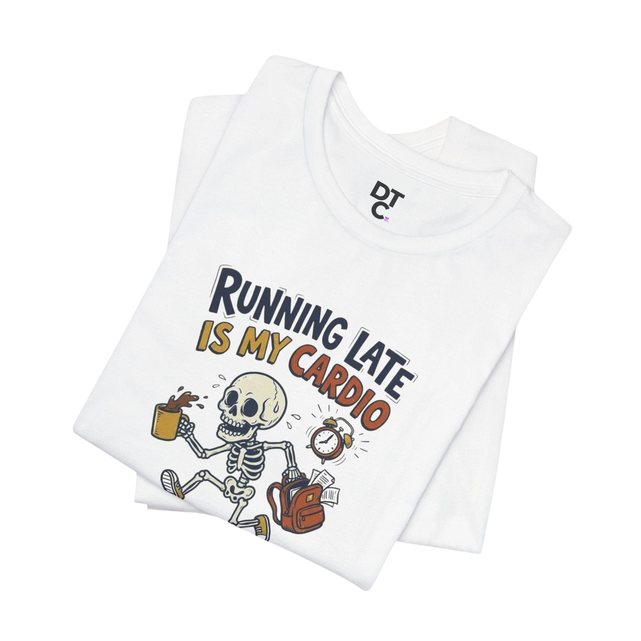 DailyThreadCo. white cotton t-shirt with cartoon skeleton running late, holding coffee and a backpack, with text "Running Late Is My Cardio".