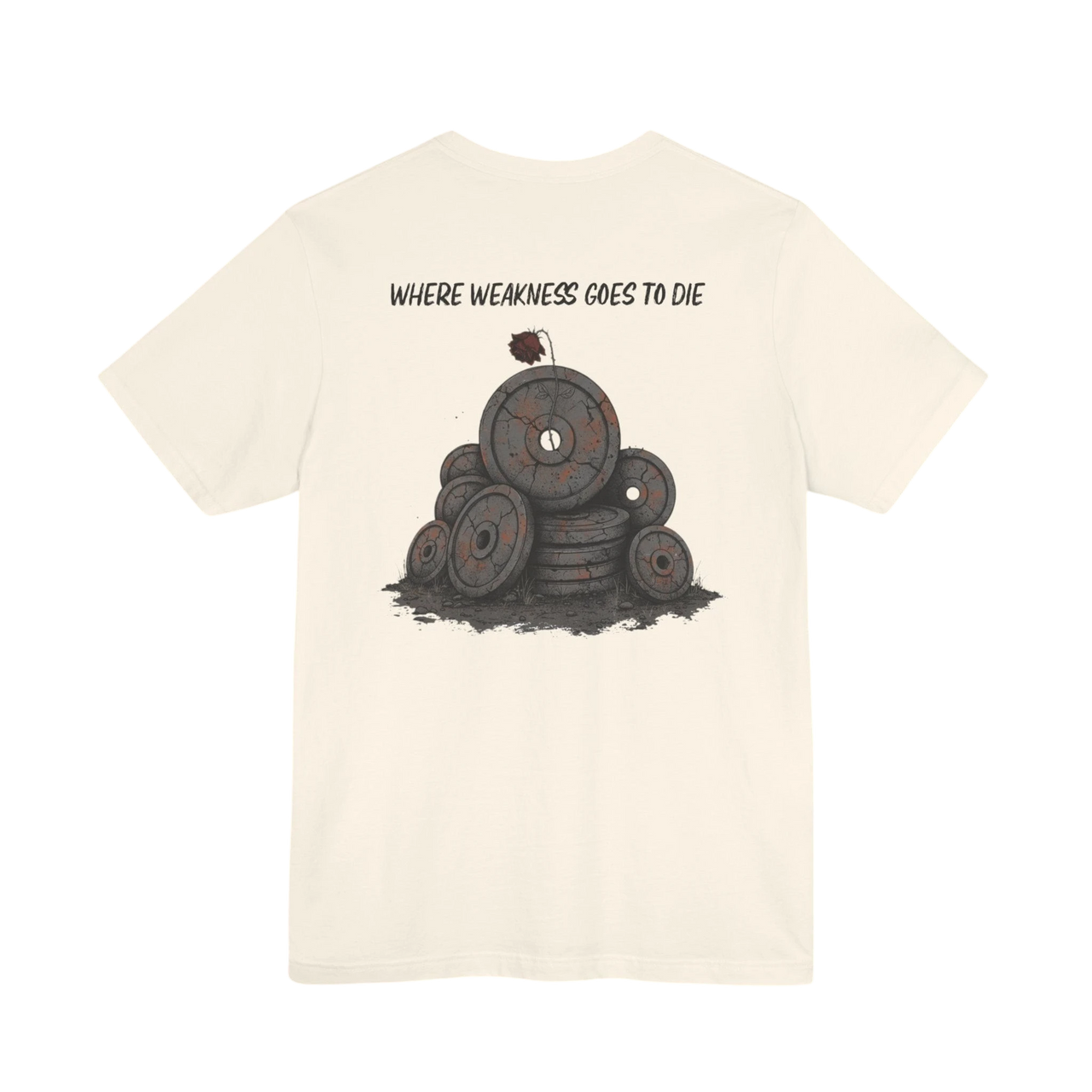 DailyThreadCo. cream 100% cotton t-shirt with a graphic of stacked weight plates and the text "WHERE WEAKNESS GOES TO DIE" on the back.