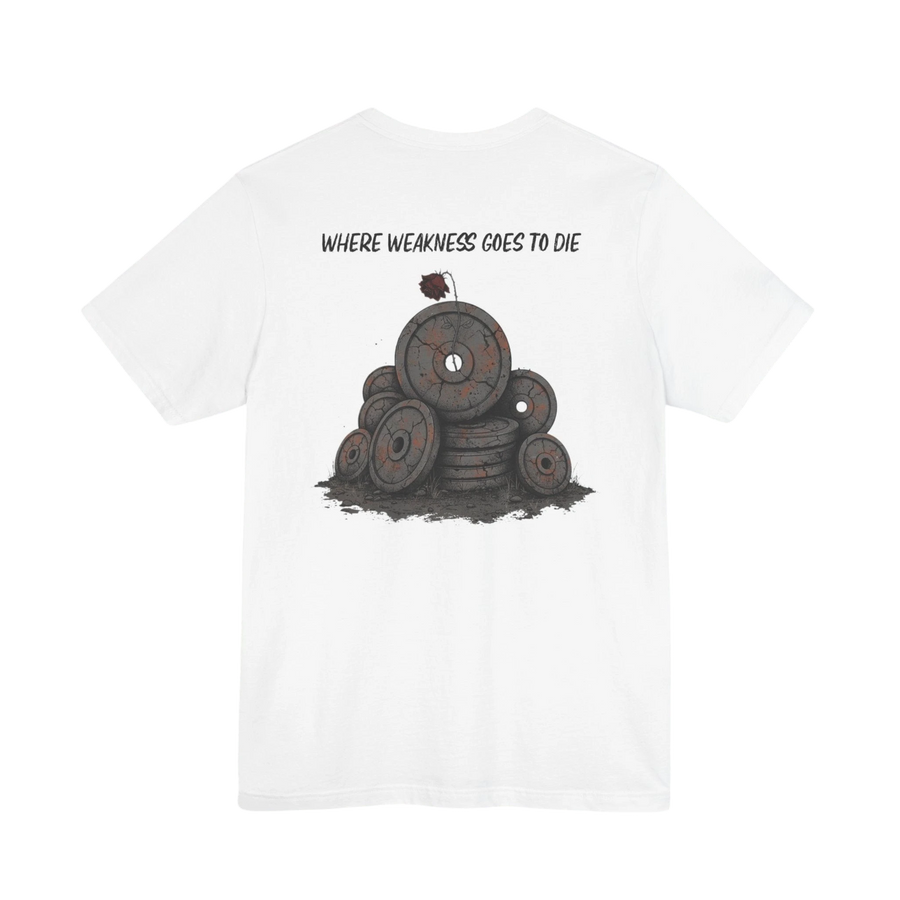 DailyThreadCo. white 100% cotton t-shirt with a graphic of stacked weight plates and the text "WHERE WEAKNESS GOES TO DIE".
