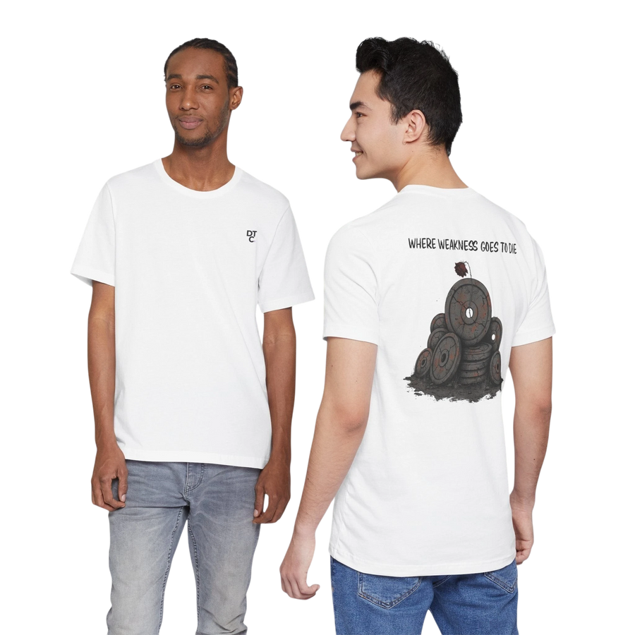 DailyThreadCo. white 100% cotton t-shirt with a graphic of stacked weight plates and the text "WHERE WEAKNESS GOES TO DIE" on the back.