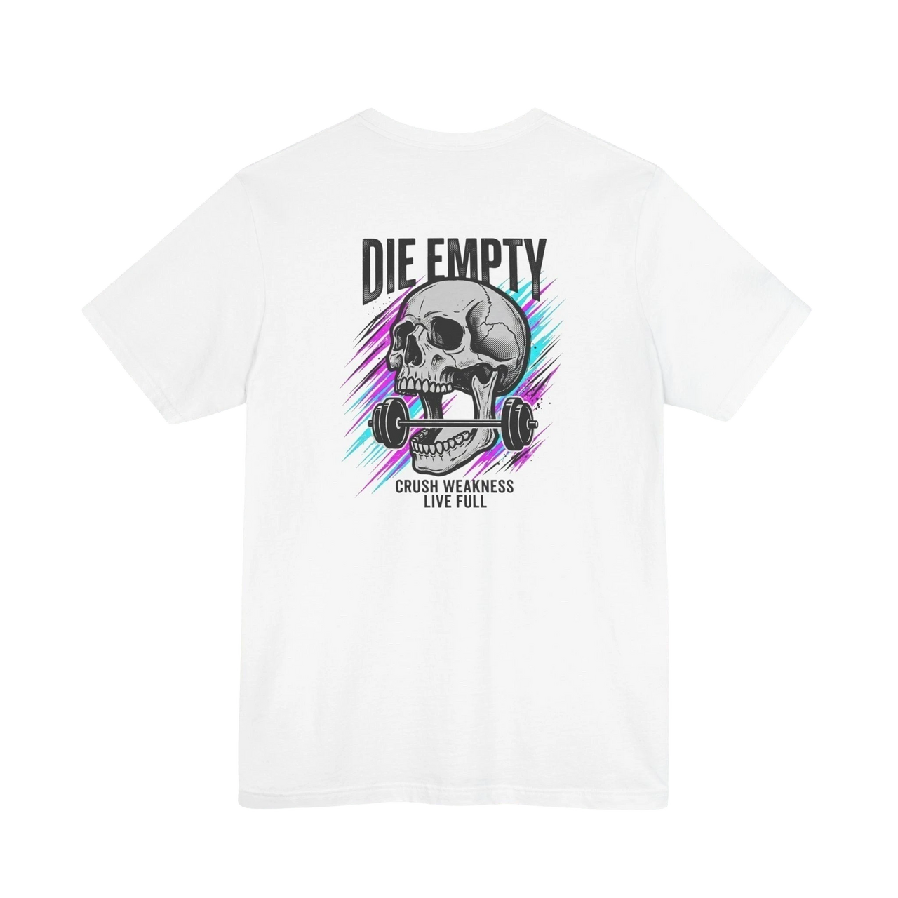 DailyThreadCo. white 100% cotton t-shirt with a graphic of a skull holding a barbell, text "DIE EMPTY" and "CRUSH WEAKNESS LIVE FULL".
